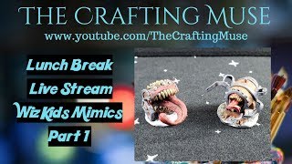 Lunch Break Live Stream 10/24/19- Mimics Time! Painting WizKids Mimic Set