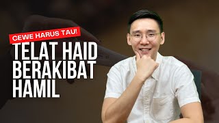 Telat Haid berakibat hamil? Cewe harus tau!