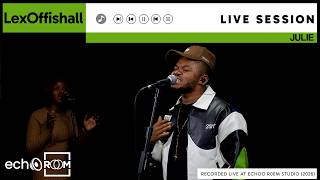 LEXOFFISHALL PERFORMS “JULIE” LIVE | ECHOOROOM LIVE SESSION