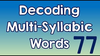 Decoding Multi-Syllabic Words episode 77