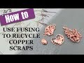 How to use Fusing to Recycle Copper Scraps