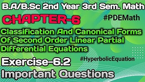 Exercise 6.2 PDE Math Ba/BSc 3rd Semester| chapter 6|CanonicalForms Of Hyperbolic Equations|2nd Year