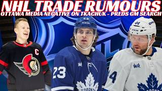 NHL Trade Rumours - Leafs Trade &amp; GM Rumours, Sens Tkachuk Rumours &amp; Media Negativity, Preds GM