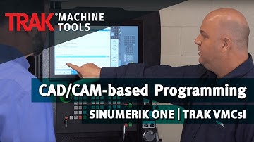 CAD/CAM-based Programming with the SINUMERIK ONE and TRAK VMCsi