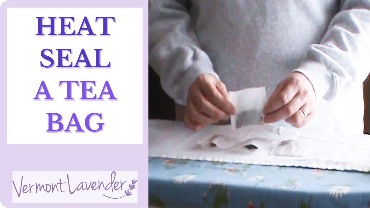 How To Heat Seal A Tea Bag (Herbal Teas For Sleep) Vermont Lavender YouTube