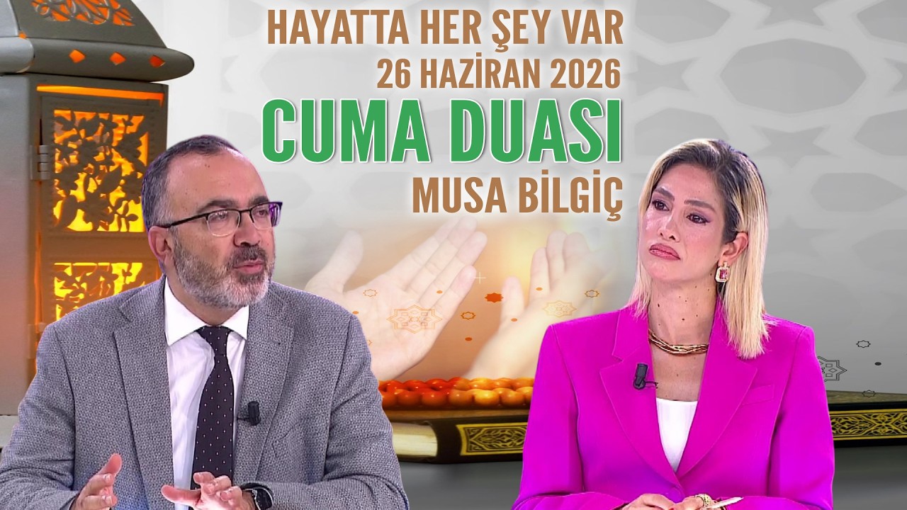 Cuma Duası Hayatta Her Şey Var 26 Haziran 2026