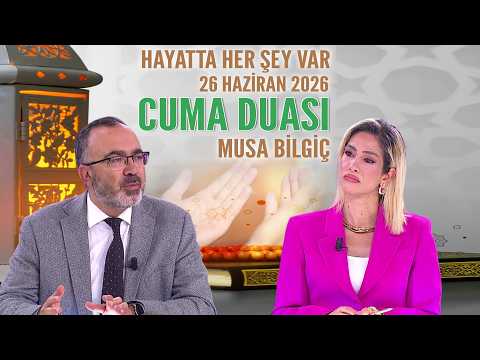 Cuma Duası Hayatta Her Şey Var 26 Haziran 2026