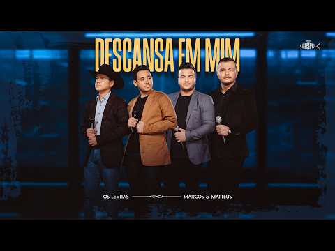 Os Levitas Feat Marcos e Matteus - Descansa em Mim | Clipe Oficial
