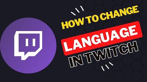 How to Change Language in Twitch