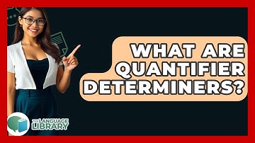 What Are Quantifier Determiners? - The Language Library