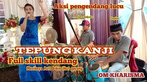 AKSI KENDANG LUCU, TEPUNG KANJI,  FULL SKILL KENDANG KOPLO JARANAN,  AUTO BIKIN GOYANG, OM KHARISMA