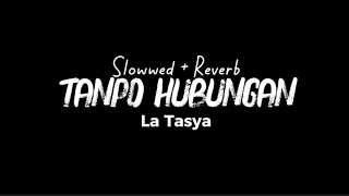 Tanpo Hubungan  La Tasya Ft Reo Vania  lirik Lagu Slowwed  Reverb 