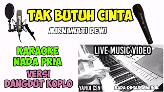 TAK BUTUH CINTA KARAOKE NADA PRIA-VERSI DANGDUT KOPLO