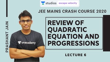 L6: Review of Quadratic Equation and Progressions | JEE Mains Crash Course 2020 | Prashant Jain