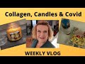 Weekly Vlog: Collagen, Candles & Covid | AD