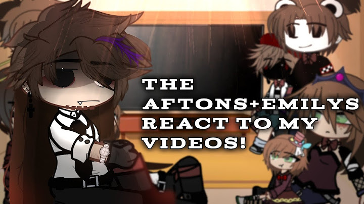 The Aftons+Emilys react to my videos || GN || Read Desc.