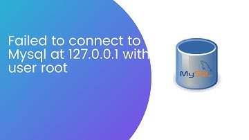Failed to connect to mysql at 127 0 0 1 with user root