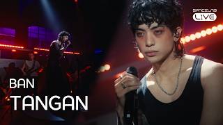 Tangan - BAN | SPACELAB Live