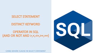Select Statement, Relational Operator, Logical Operator and Distinct in SQL