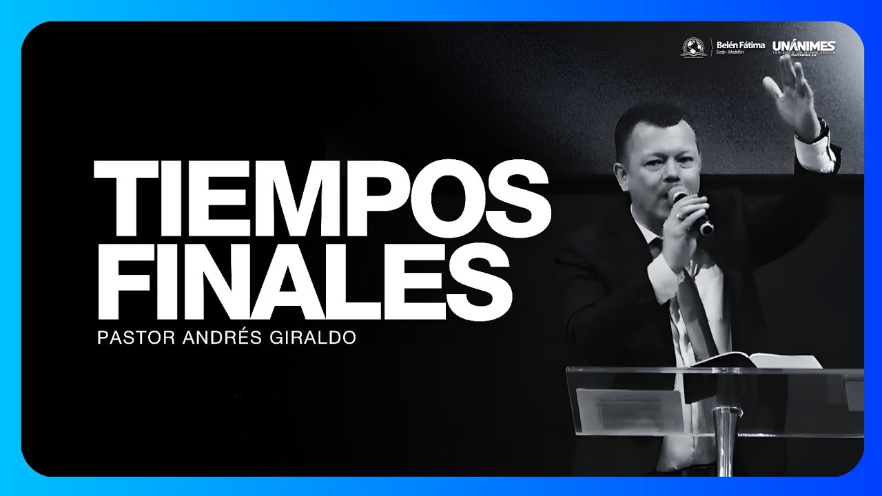 Tiempos Finales | Pastor Andrés Giraldo