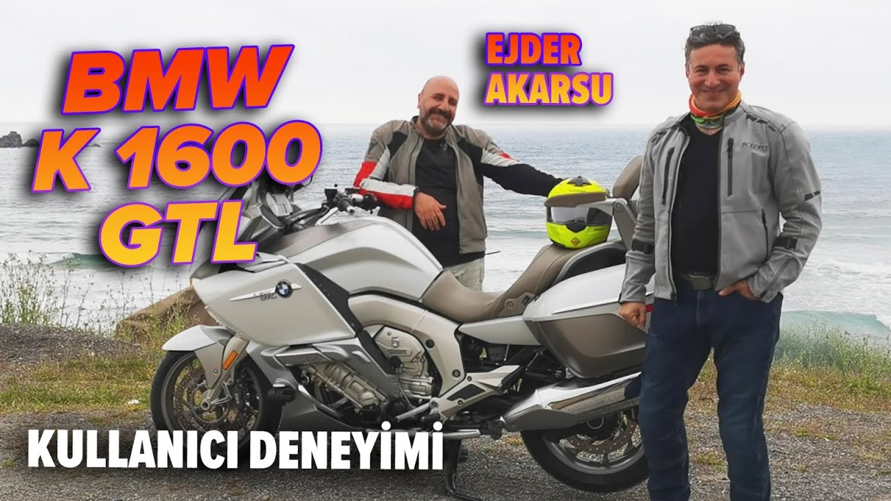 BMW K1600 GTL Kullanıcı Deneyimi | Ejder Akarsu