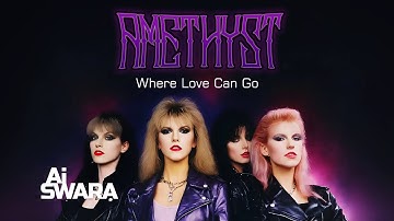 Amethyst - Where Love Can Go