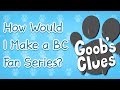 How Would I Make a BC Fan Series?