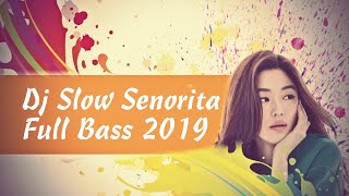 Dj Slow Senorita Full Bass |  Lagu Barat 2019