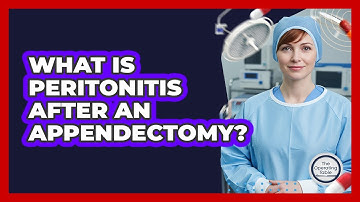 What Is Peritonitis After An Appendectomy? - The Operating Table