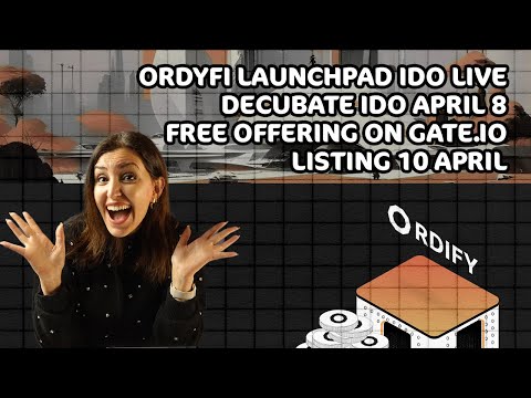 Ordify | Launchpad Ido Live, Decubate Ido April 8, Free Offering On Gate.io, Listing 10 April