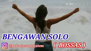 BENGAWAN SOLO - BOSSAS || KARAOKE TANPA VOCAL on YouTube ( None Vocal )