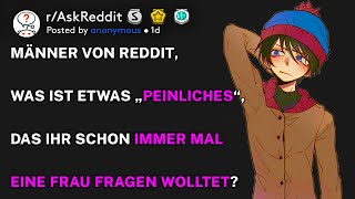 Männer, Was Ist Etwas Peinliches, Das Sie Schon Immer Mal Eine Frau Fragen Wollten? Raskreddit