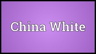 China White Meaning