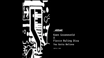 Koen Groeneveld X Fierce Ruling Diva - You Gotta Believe