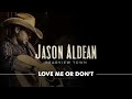 Jason Aldean - Love Me Or Don’t (Official Audio)