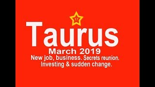 Taurus March.  Reunion delay.Career first.Start business.Big changes