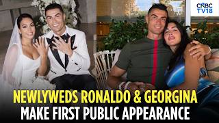 Cristiano Ronaldo & Georgina Rodriguez Make First Public Appearance After Wedding | CR7 | N18G