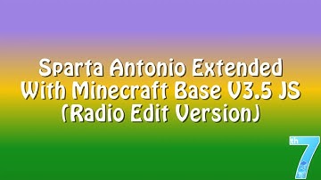 Sparta Antonio Extended With Minecraft Base V3.5 JS (Radio Edit Version)