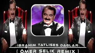 İbrahim Tatlıses - Dağlar ( Ömer Selik Remix )