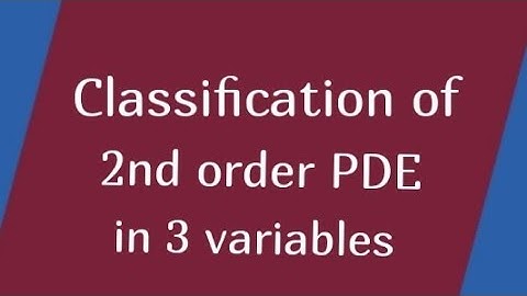 Classify 2nd order pde in 3 independent variables|MathLOG