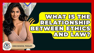 What Is The Relationship Between Ethics And Law? - High School Toolkit