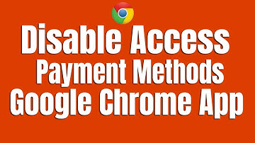 How To Disable Access Payment Methods Google Chrome