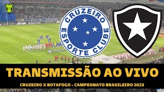 CRUZEIRO X BOTAFOGO TRANSMISSÃO AO VIVO DIRETO DO MINEIRÃO - CAMPEONATO BRASILEIRO 2023