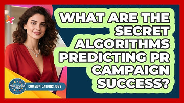 What Are The Secret Algorithms Predicting PR Campaign Success? - Communications Jobs
