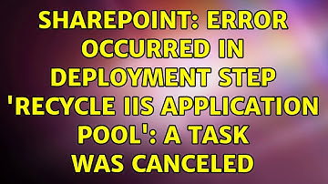 Sharepoint: Error occurred in deployment step 