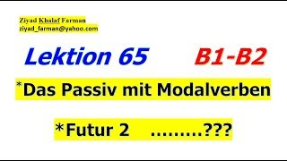 Lektion 65, das Passiv mit Modalverben und das Futur 2 #B1-B2