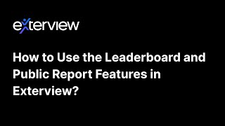 How to use the Leaderboard and Public Report Features in Exterview?