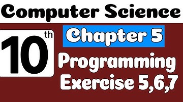 10th Class Computer Science Chapter 5 | Programming Exercise 5,6 and 7 | Class 10 Computer Science
