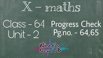 Class - 64 | 10th Maths | UNIT -2 | Numbers & Sequences | Progress Check | Page No.- 64 & 65