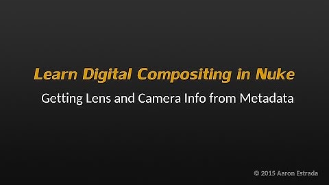 Learn Nuke NK101 7-4 Getting Lens and Camera Info from Metadata